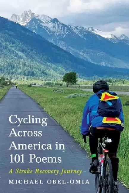 Cycling Across America in 101 Poems: A Stroke Recovery Journey by Michael Obel-Omia