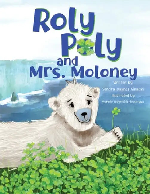 Roly Poly and Mrs. Moloney by Marnie Reynolds-Bourque, Sandra Haynes Ginalski