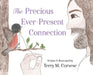 The Precious Ever-Present Connection by Terry M. Corvese