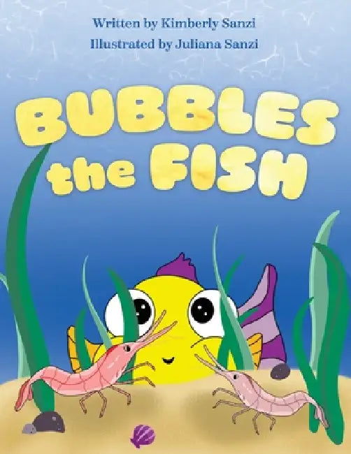Bubbles the Fish by Juliana Sanzi, Kimberly Sanzi