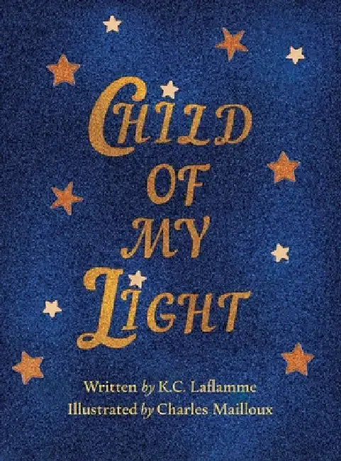 Child of My Light by K. C. Laflamme, Charles Mailloux