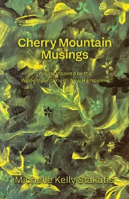 Cherry Mountain Musings by Michelle Kelly Stakutis