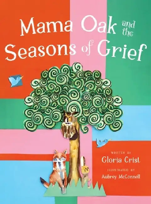 Mama Oak and the Seasons of Grief by Gloria Crist, Aubrey McConnell