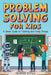 Problem Solving for Kids: A Smart Guide to Thinking and Fixing Things by Quinn Voss