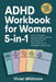 ADHD Workbook for Women 5-in-1: How to Declutter, Beat Overwhelm, Sharpen Executive Function, Sync Hormones, Tame Emotions, and Strengthen Relationshi by Vivian Whitmore