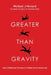 Greater Than Gravity: How Childhood Trauma is Pulling Down Humanity by Michael J. Menard