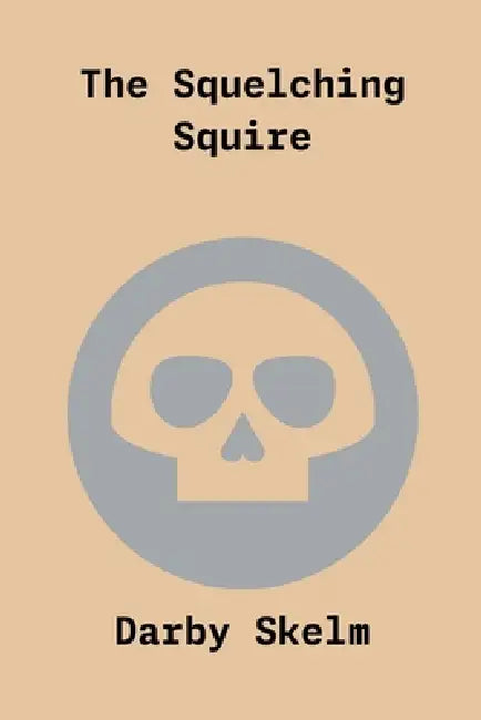 The Squelching Squire by Darby Skelm