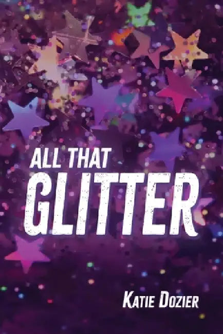 All That Glitter by Katie Dozier