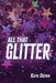 All That Glitter by Katie Dozier