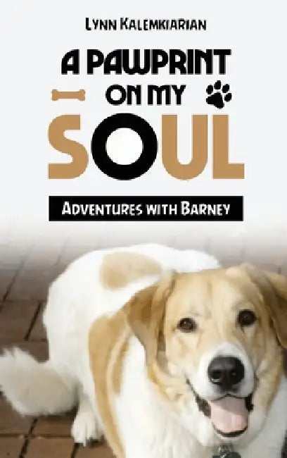 A Pawprint on My Soul: Adventures with Barney by Lynn Kalemkiarian