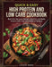 Quick & Easy High Protein and Low Carb Cookbook by Leeann Baker