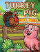 Turkey and Pig by Julie Brangers