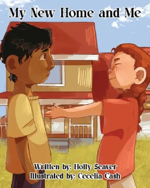 My New Home and Me by Holly Seaver, Cecelia Cash