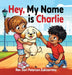 Hey, My Name Is Charlie by Dori Peterson Zubizarreta