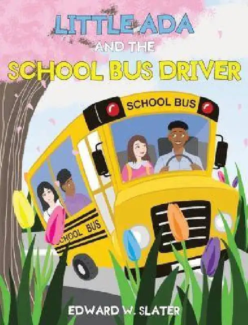 Little Ada and the School Bus Driver by Edward W. Slater