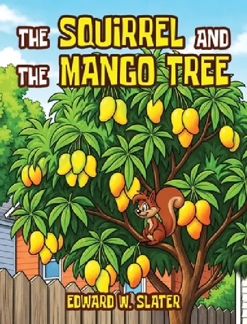 The Squirrel and the Mango Tree by Edward W. Slater