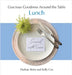 Gracious Goodness Around the Table: Lunch by Bobo, Darlene