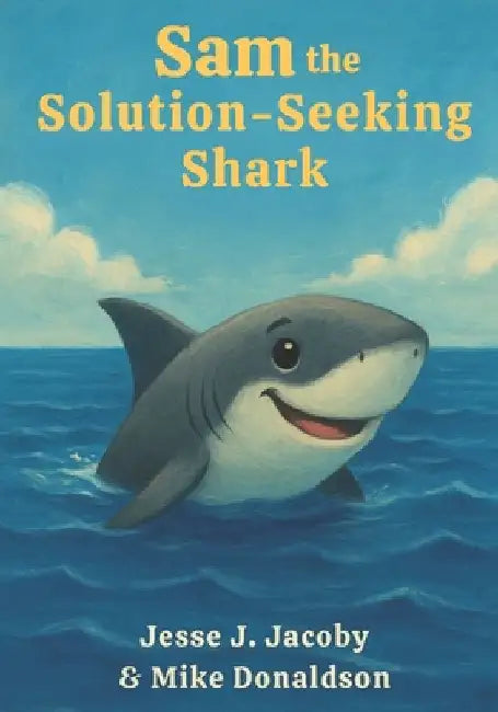 Sam the Solution-Seeking Shark by Donaldson, Mike