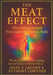 The Meat Effect: What Eating Animals Does Inside the Human Body: The Biological Evidence Linking Animal Foods to Chronic Illness by Anthony Lowther, Jesse J. Jacoby