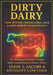 Dirty Dairy: How Butter, Cheese, Ghee, Milk, & Whey Disrupt Human Biology: The Biological Evidence Linking Dairy Consumption to Chronic Illness by Anthony Lowther, Jesse J. Jacoby