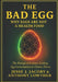 The Bad Egg: Why Eggs Are Not A Health Food: The Biological Evidence Linking Egg Consumption to Chronic Illness by Anthony Lowther, Jesse J. Jacoby