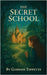 The Secret School by Tippetts, Gordon