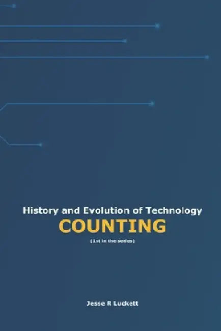 History and Evolution of Technology: Counting by Luckett, Jesse R.