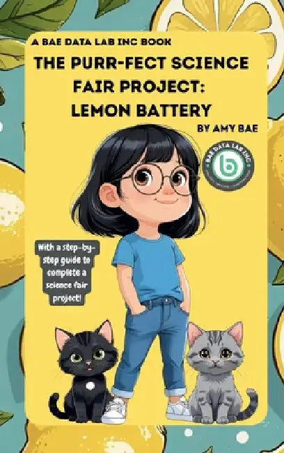 The Purr-Fect Science Fair Project: Lemon Battery by Bae, Amy