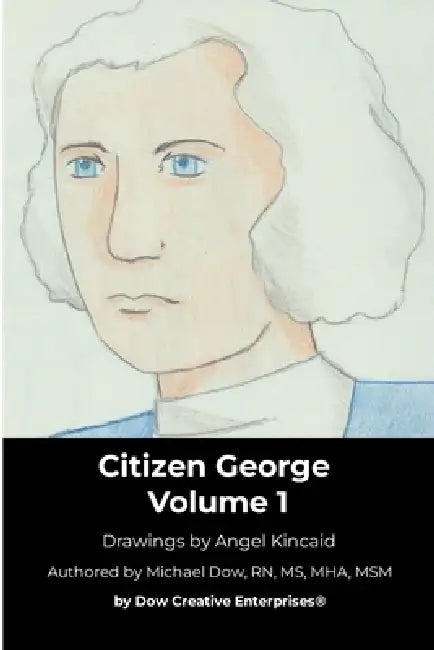 Citizen George Volume 1 by Michael Dow, Angel Kincaid