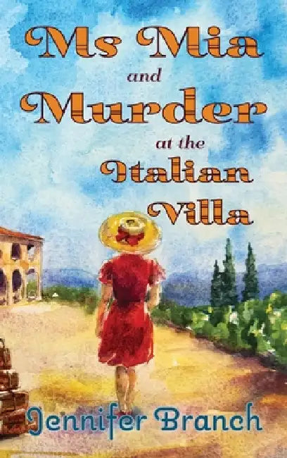 Ms. Mia and Murder at the Italian Villa by Jennifer Branch