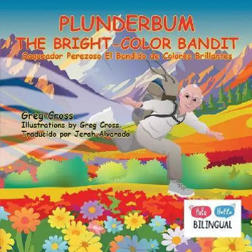 Plunderbum the Bright-Color Bandit: Saqueador Perezoso El Bandido de Colores Brillantes by Greg Cross, Greg Cross