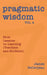 Pragmatic Wisdom Vol. 4