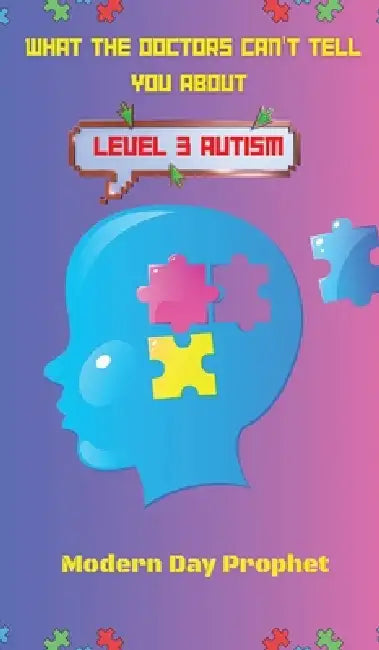 What the Doctors Can't Tell You about Level 3 Autism by Modern Day Prophet