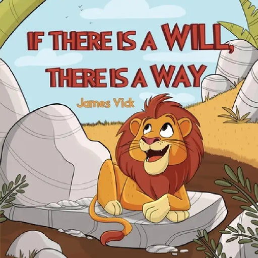 If There Is a Will, There Is a Way by James Vick