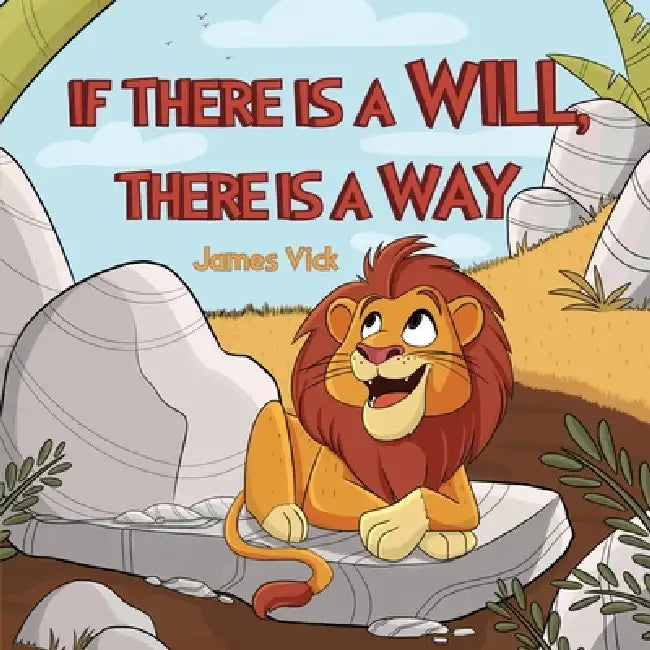 If There Is a Will, There Is a Way by James Vick