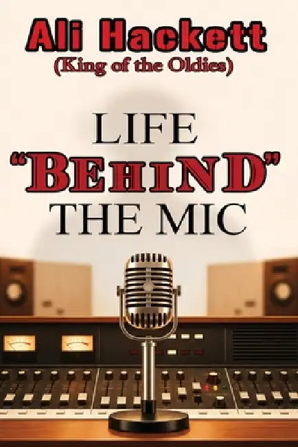 Life Behind the Mic by Ali Hackett