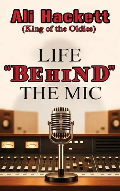 Life Behind the Mic by Ali Hackett