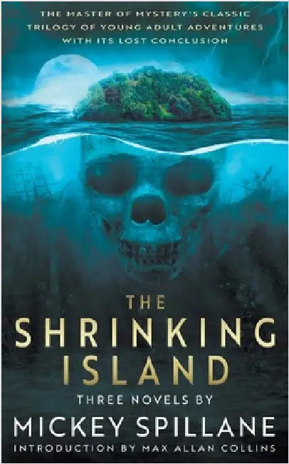 The Shrinking Island: Three Novels by Mickey Spillane by Spillane, Mickey