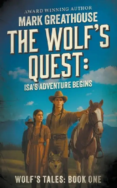 The Wolf's Quest: Isa's Adventure Begins by Mark Greathouse