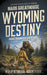 Wyoming Destiny: Hope Triumphs Over Fate by Mark Greathouse
