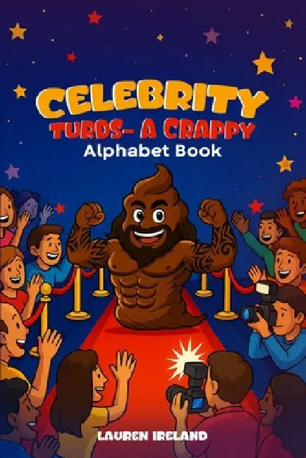 Celebrity Turds- A Crappy Alphabet Book by Ireland, Lauren