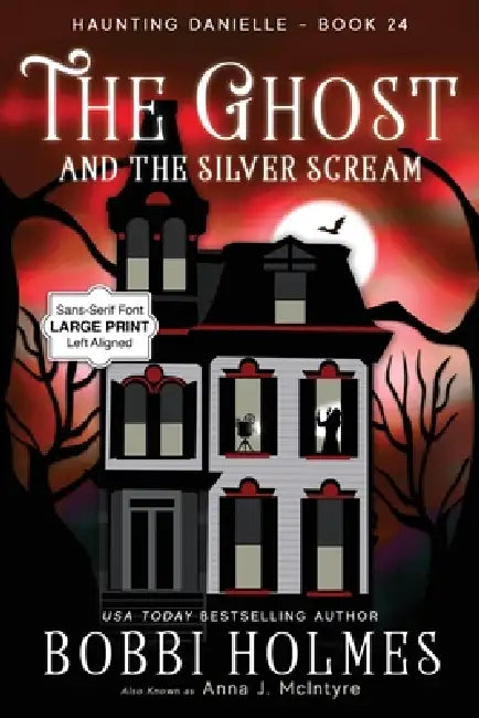 The Ghost and the Silver Scream by Bobbi Holmes, Anna J. McIntyre, Elizabeth Mackey