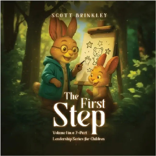 The First Step: Volume 1 in a 7-Part Leadership Series for Children by Brinkley, Scott