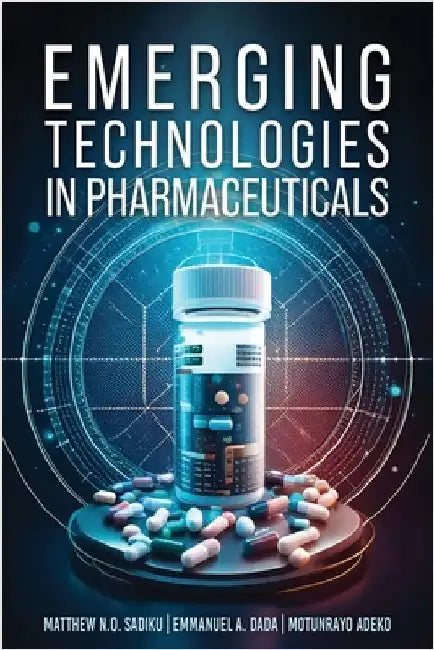 Emerging Technologies In Pharmaceuticals by Sadiku, Matthew