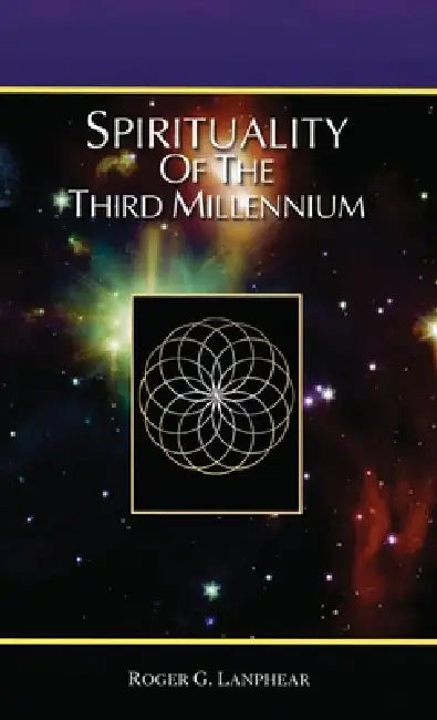Spirituality of the Third Millennium by Roger Glenn Lanphear