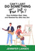 Can't I Just Do Something For Me? How Hobbies Heal, Help, and Remind You Who You Are by Jennifer Larsen