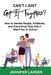 Can't I Just Get It Together? How to Handle People, Problems, and Everything They Didn't Teach You in School by Jennifer Larsen