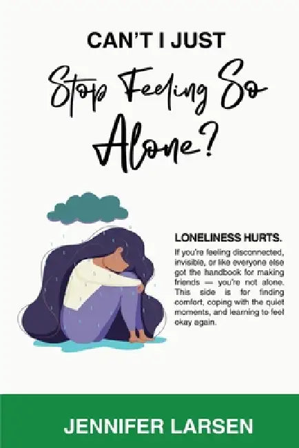 Can't I Just Stop Feeling So Alone? / Can't I Just Be a Good Friend? by Jennifer Larsen