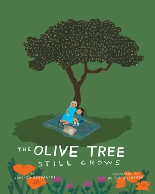 The Olive Tree Still Grows by Jessica Stefanski, Betsy Petersen