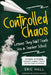 Controlled Chaos: Lessons They Didn't Teach You in Teacher School by Eric Hall